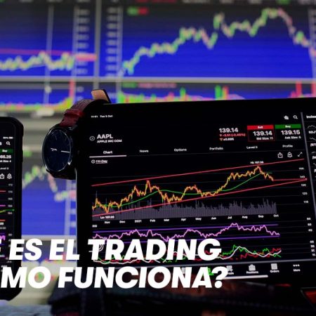 ¿Qué es el Trading y cómo funciona?
